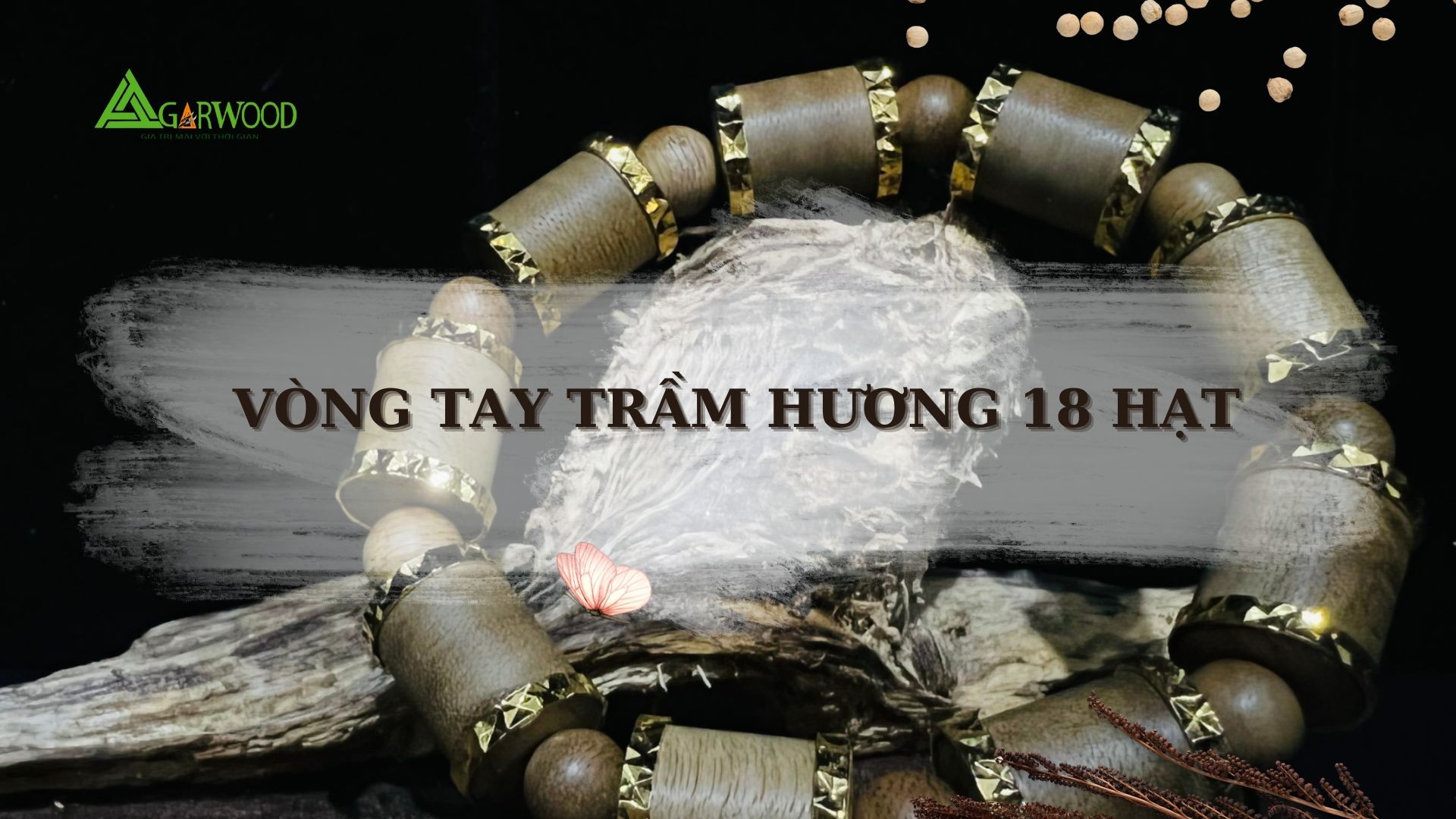 Vòng tay trầm hương 18 hạt - Đại diện cho 18 giới hình thành nên bản ngã của con người